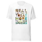 Real Doctors treat more than one species Unisex T-Shirt