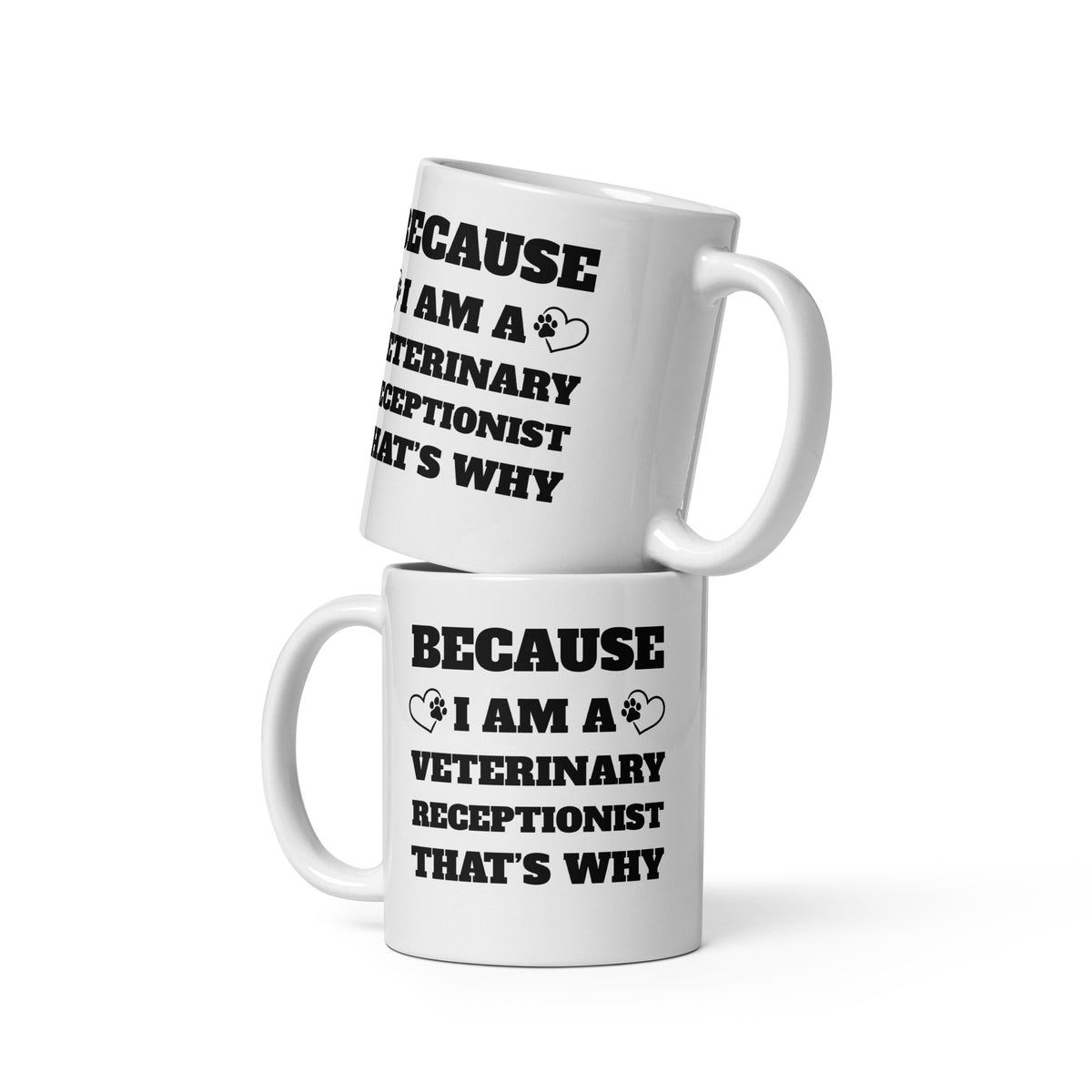 Because I am a vet receptionist White glossy mug-I love Veterinary