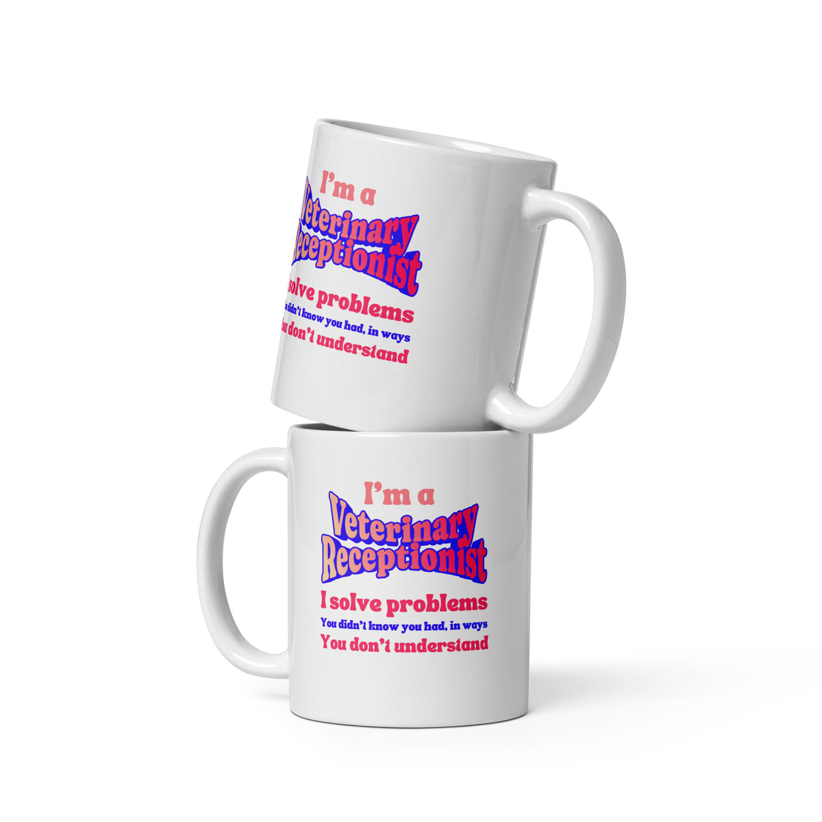 I'm a vet receptionist, I solve problems 2 White glossy mug-I love Veterinary