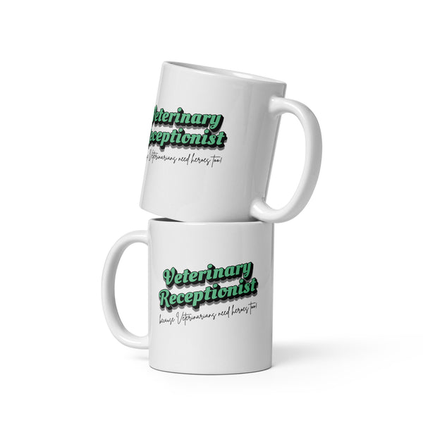 Veterinary Receptionist because vets need heroes too White glossy mug-I love Veterinary