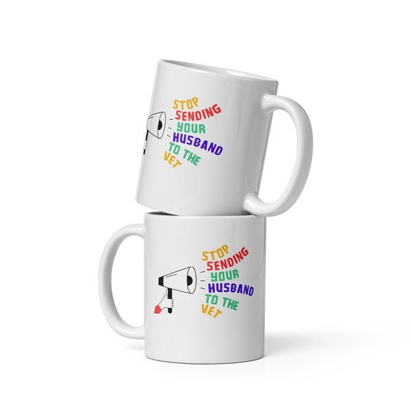 Stop sending your husband to the vet White glossy mug-I love Veterinary
