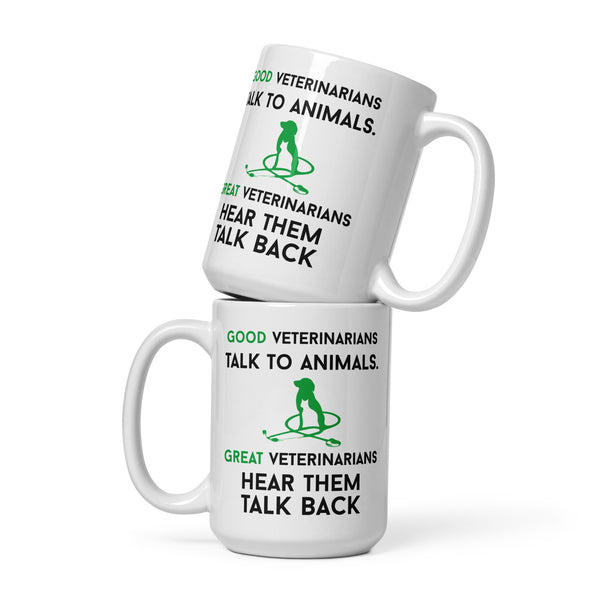 Good Veterinarians Talk to animals - Great hear them back White glossy mug-I love Veterinary