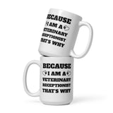 Because I am a vet receptionist White glossy mug-I love Veterinary