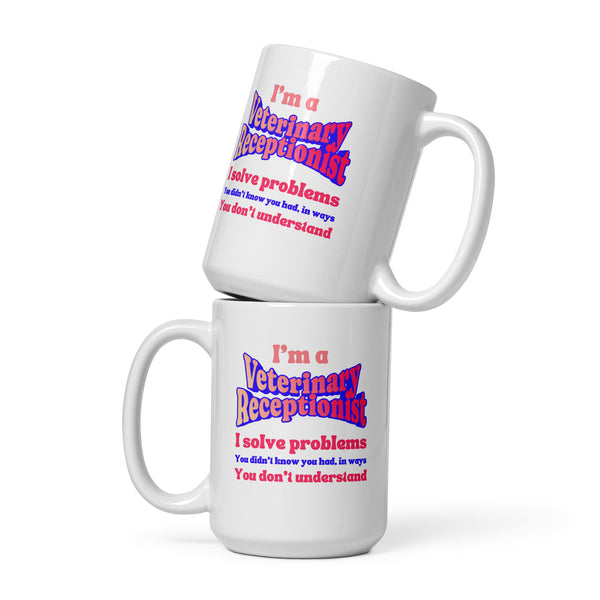 I'm a vet receptionist, I solve problems 2 White glossy mug-I love Veterinary