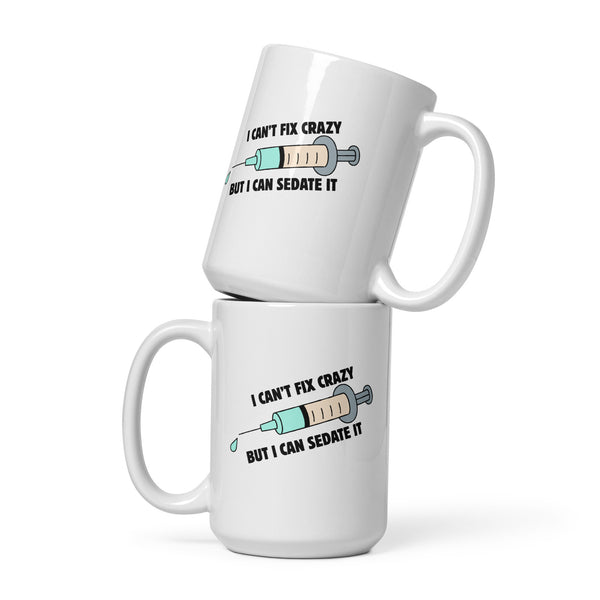 I can't fix crazy but I can sedate it White glossy mug-I love Veterinary