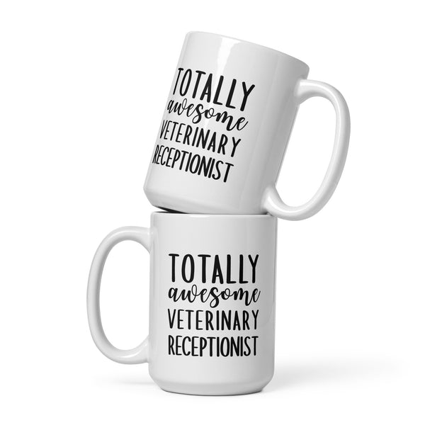 Totally awesome veterinary receptionist White glossy mug-I love Veterinary