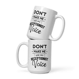 Don't make me use my receptionist voice White glossy mug-I love Veterinary