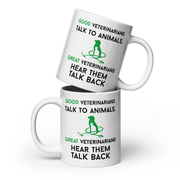 Good Veterinarians Talk to animals - Great hear them back White glossy mug-White Glossy Mug-I love Veterinary