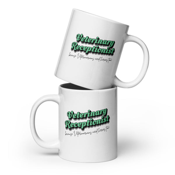 Veterinary Receptionist because vets need heroes too White glossy mug-I love Veterinary