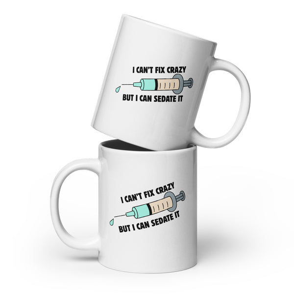 I can't fix crazy but I can sedate it White glossy mug-I love Veterinary