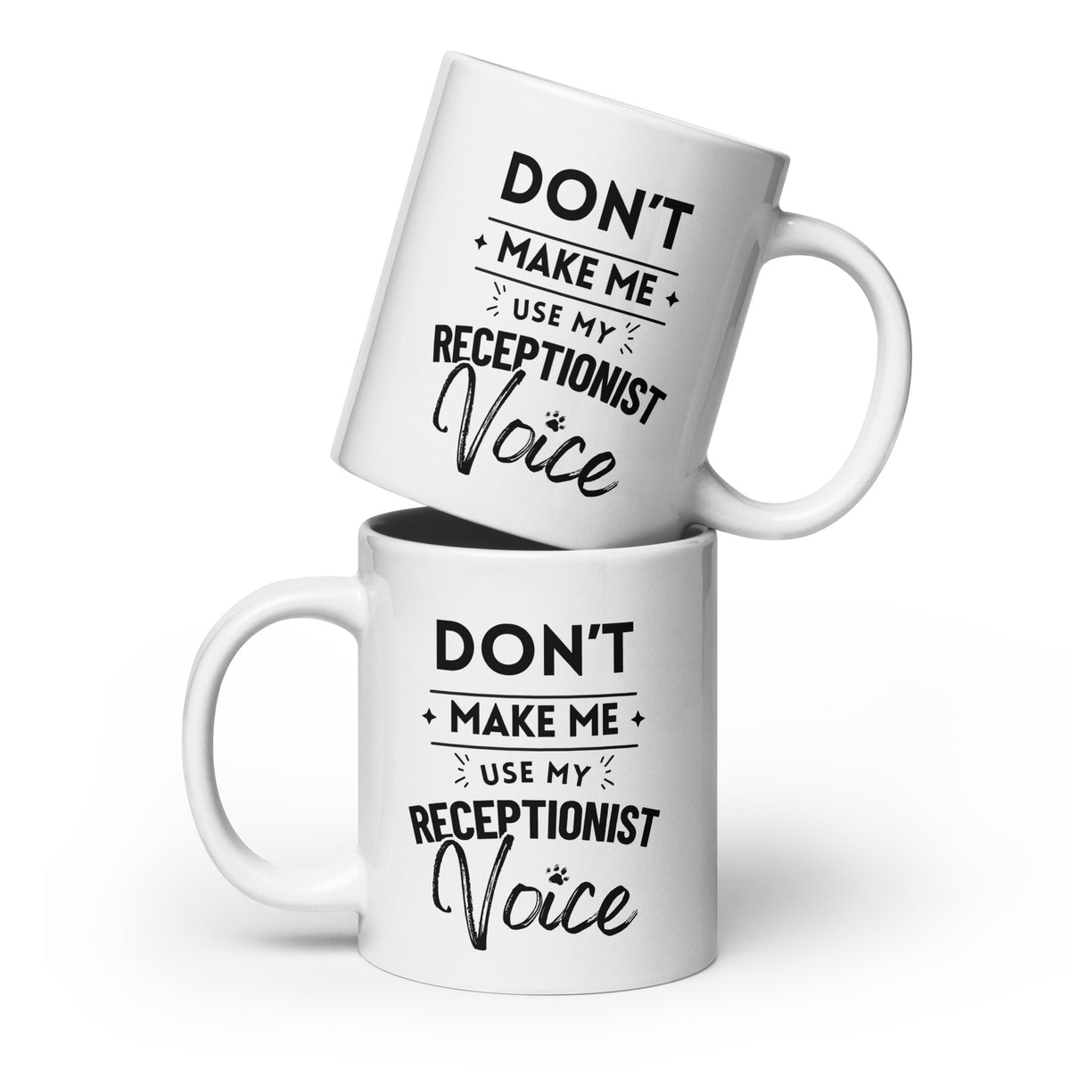 Don't make me use my receptionist voice White glossy mug-I love Veterinary