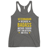 Veterinarian because badass is not official job Title Women's Racerback Tank Top-I love Veterinary
