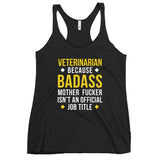 Veterinarian because badass is not official job Title Women's Racerback Tank Top-I love Veterinary