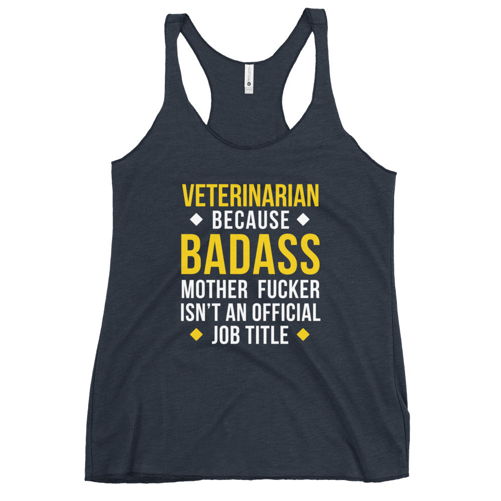 Veterinarian because badass is not official job Title Women's Racerback Tank Top-I love Veterinary