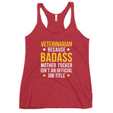Veterinarian because badass is not official job Title Women's Racerback Tank Top-I love Veterinary