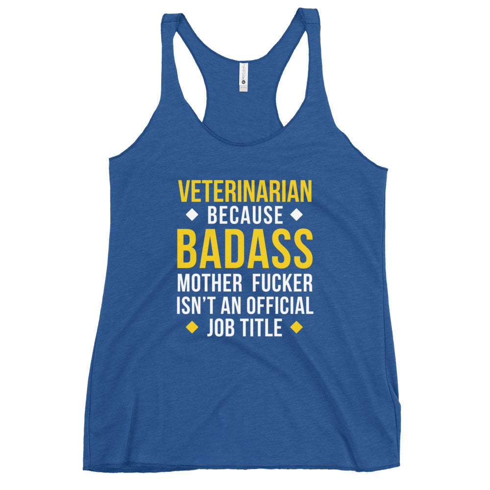 Veterinarian because badass is not official job Title Women's Racerback Tank Top-I love Veterinary
