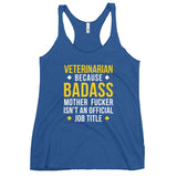 Veterinarian because badass is not official job Title Women's Racerback Tank Top-I love Veterinary