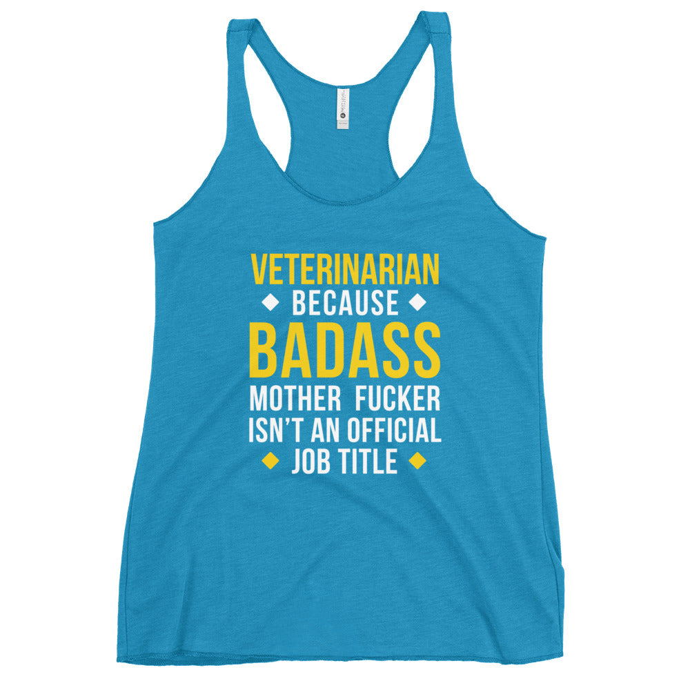 Veterinarian because badass is not official job Title Women's Racerback Tank Top-I love Veterinary