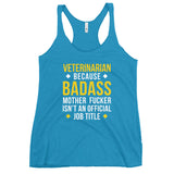 Veterinarian because badass is not official job Title Women's Racerback Tank Top-I love Veterinary