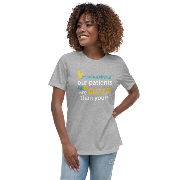 Veterinarian Our patients are cuter than yours Women's Relaxed T-Shirt-Women's Relaxed T-shirt | Bella + Canvas 6400-I love Veterinary
