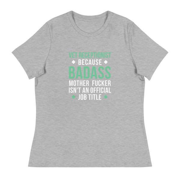 Vet Receptionist because badass mother fucker isn't an official job title Women's T-Shirt-I love Veterinary