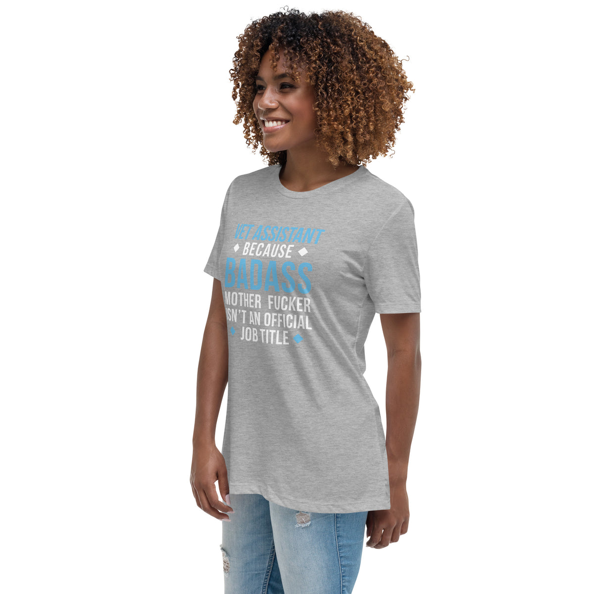 Vet Assistant because badass mother fucker isn't an official job Women's T-Shirt