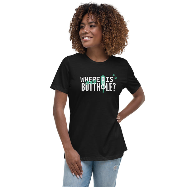 Where is your buthole Women's T-Shirt-Women's Relaxed T-shirt | Bella + Canvas 6400-I love Veterinary