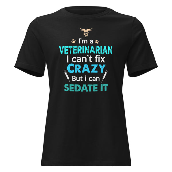 Veterinarian, I can't fix crazy Women's T-Shirt-I love Veterinary