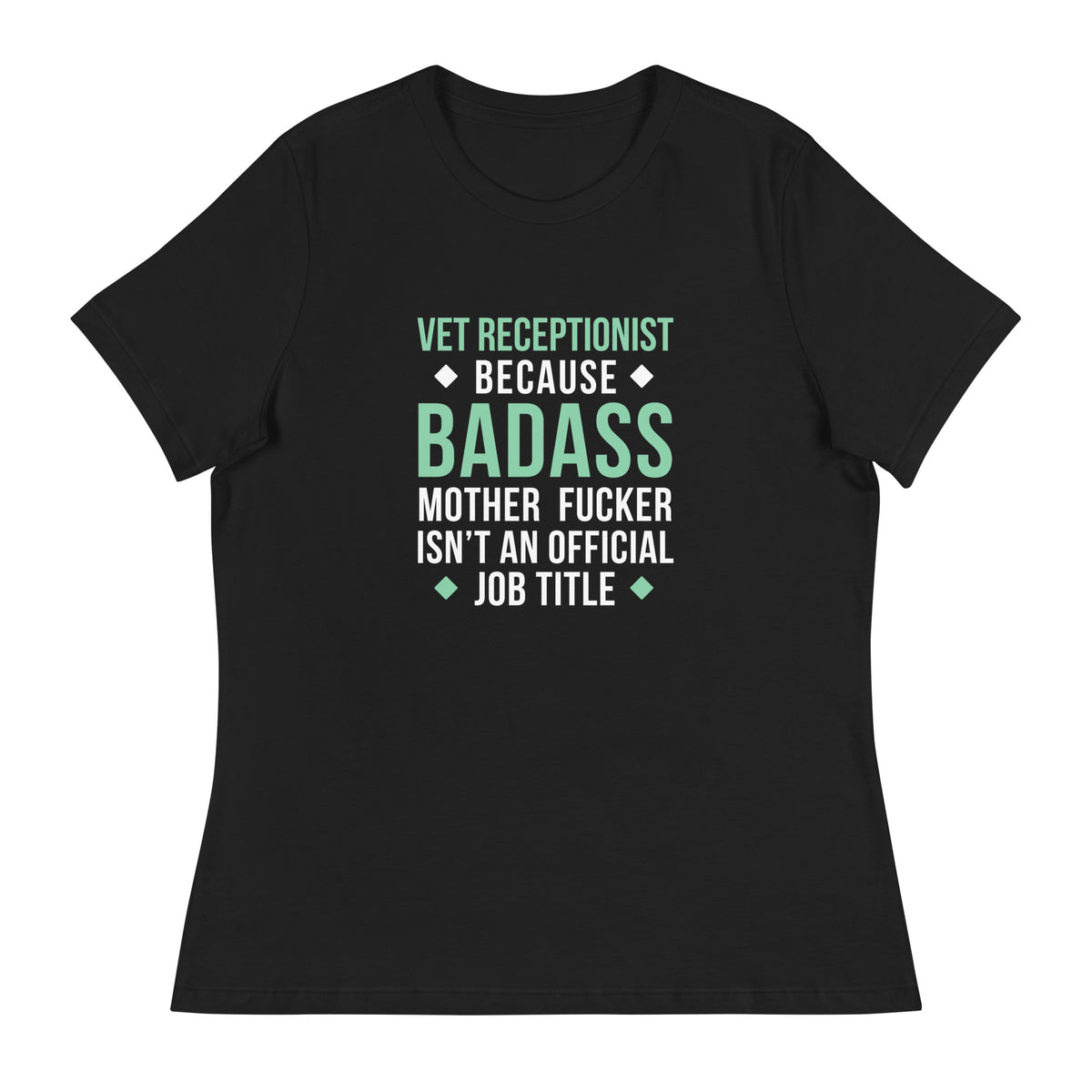 Vet Receptionist because badass mother fucker isn't an official job title Women's T-Shirt-I love Veterinary