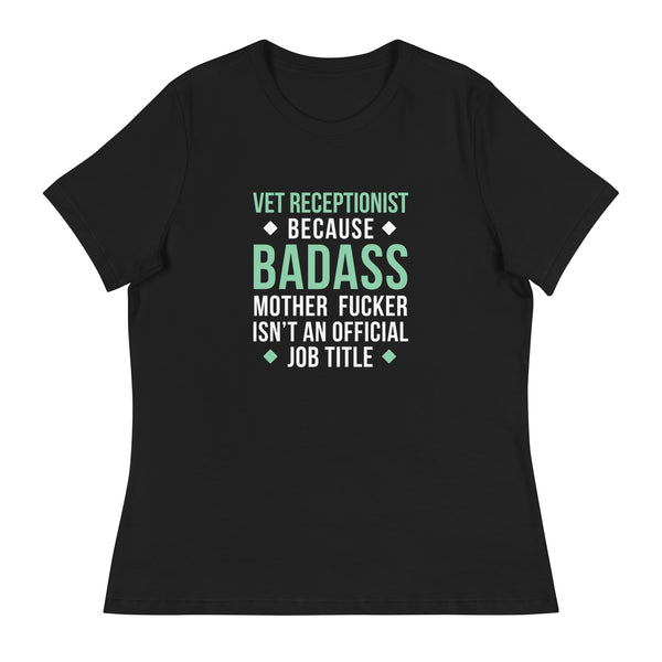 Vet Receptionist because badass mother fucker isn't an official job title Women's T-Shirt-I love Veterinary