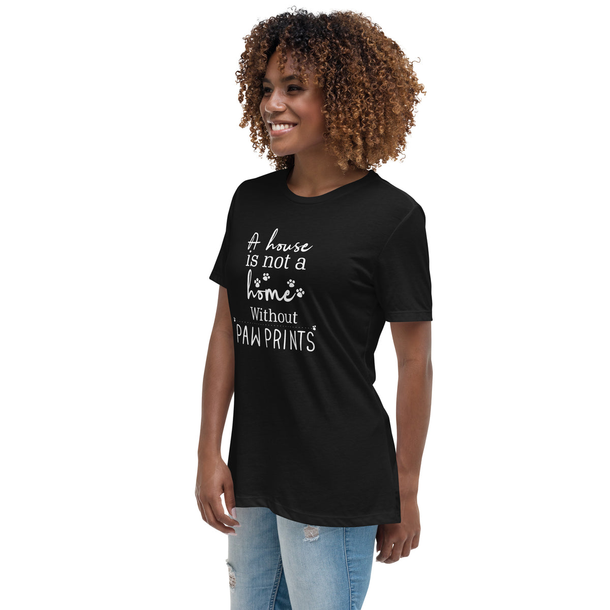 A house is not a home without Pawprints Women's T-Shirt