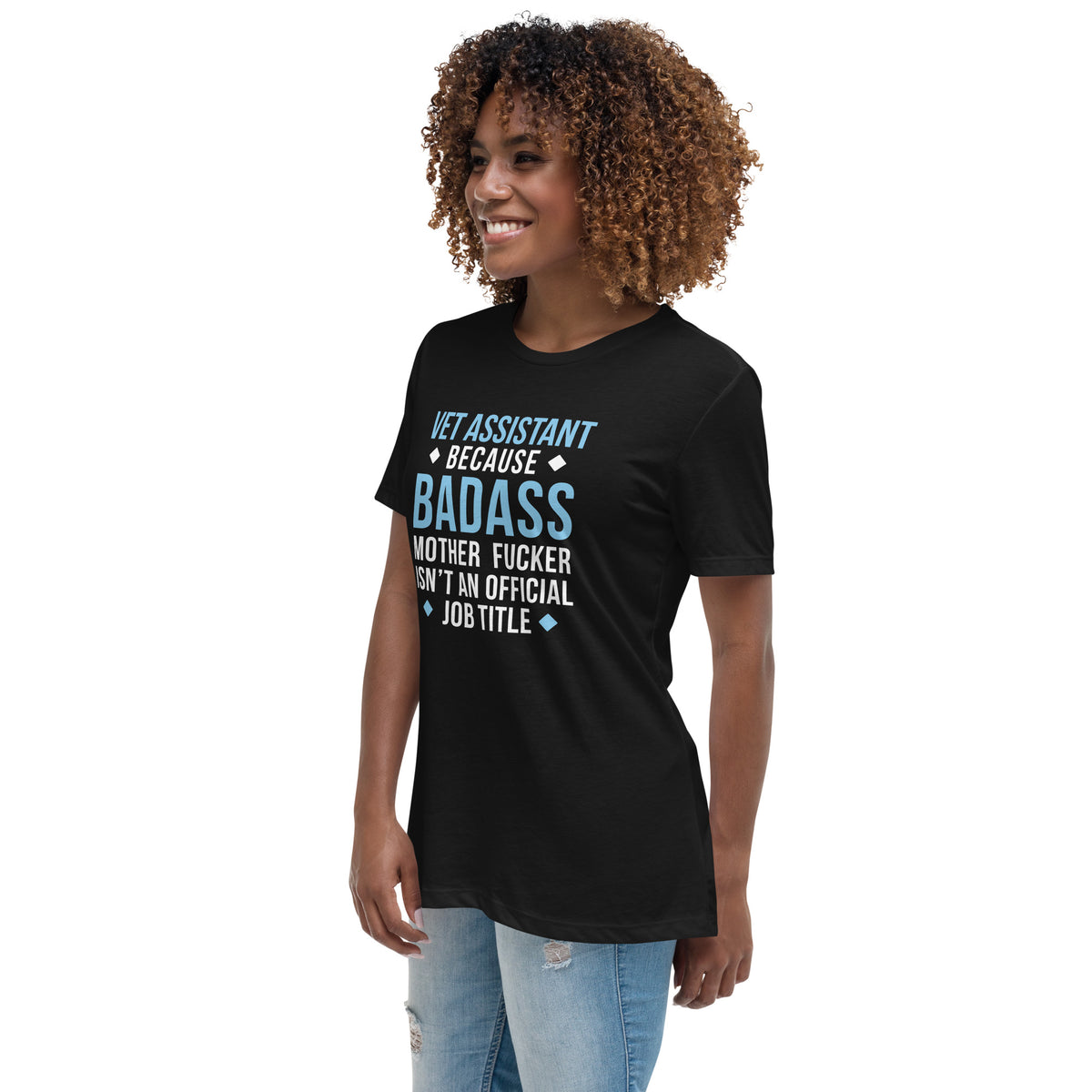 Vet Assistant because badass mother fucker isn't an official job Women's T-Shirt