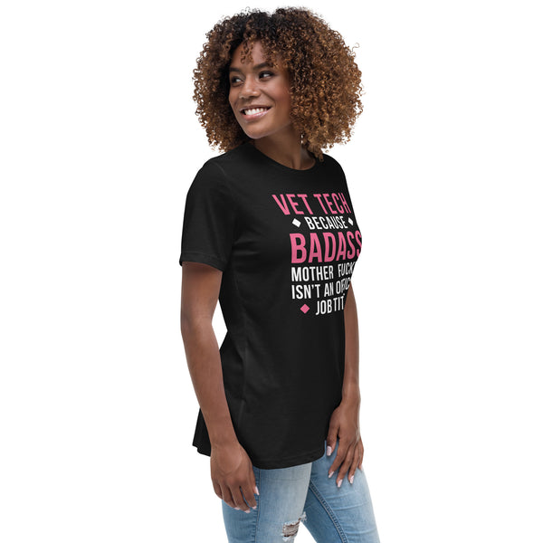 Vet Tech because badass mother fucker isn't an official job title Women's Relaxed Fit T-shirt-Women's Relaxed T-shirt | Bella + Canvas 6400-I love Veterinary