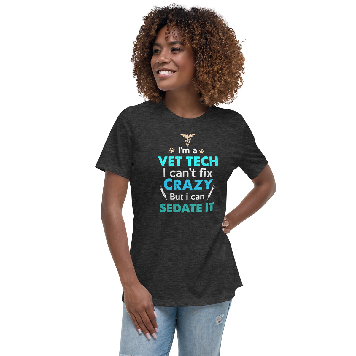 I'm a vet tech I can't fix crazy but I can sedate it Women's T-Shirt-I love Veterinary