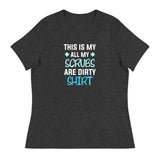 All my Scrubs are dirty Women's T-Shirt-I love Veterinary