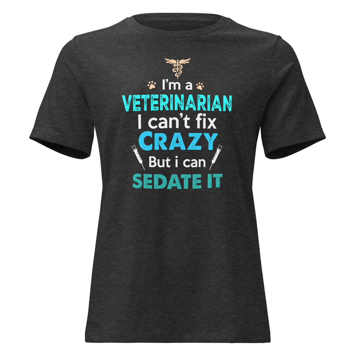 Veterinarian, I can't fix crazy Women's T-Shirt-I love Veterinary
