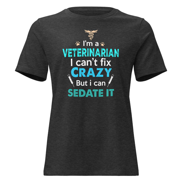 Veterinarian, I can't fix crazy Women's T-Shirt-I love Veterinary