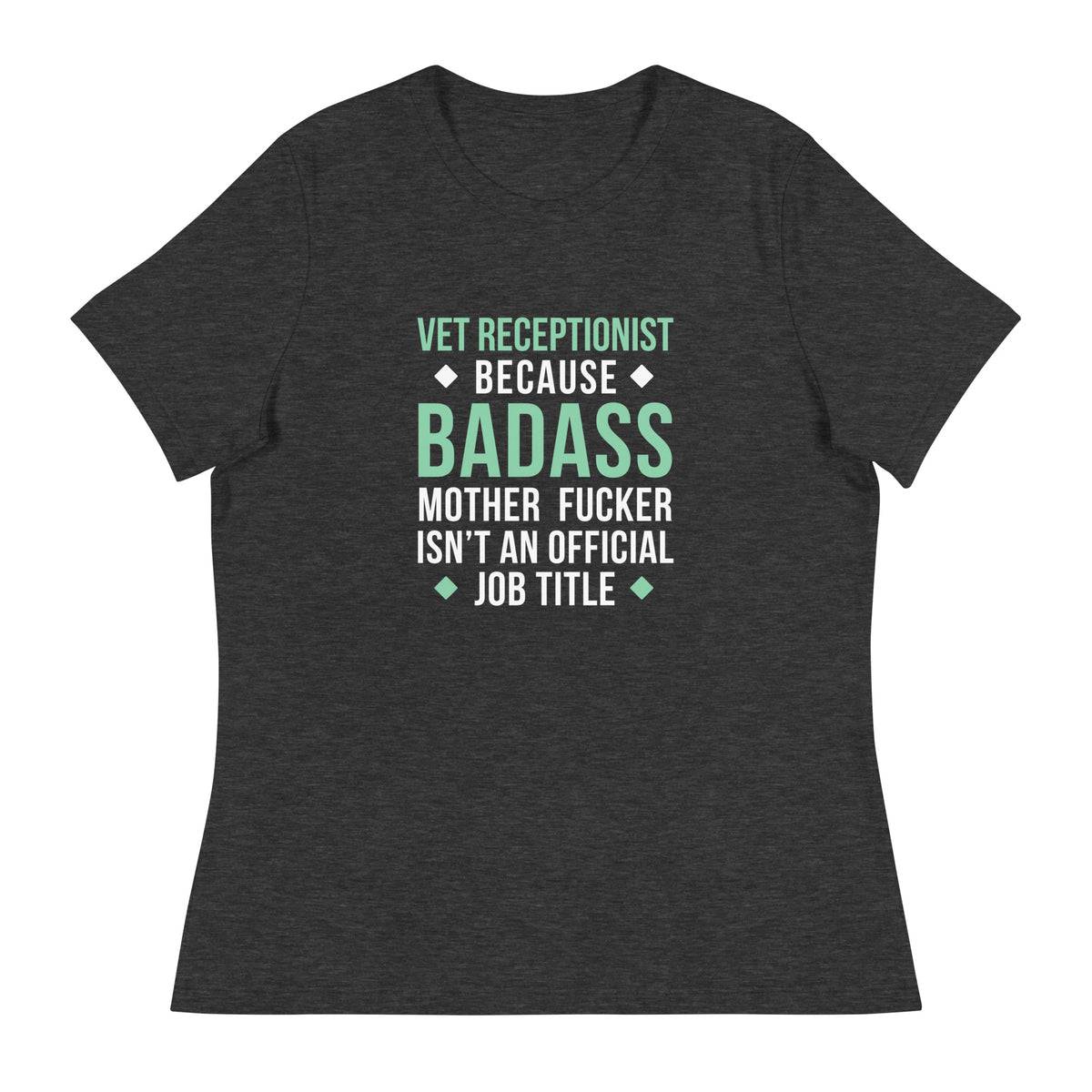 Vet Receptionist because badass mother fucker isn't an official job title Women's T-Shirt-I love Veterinary