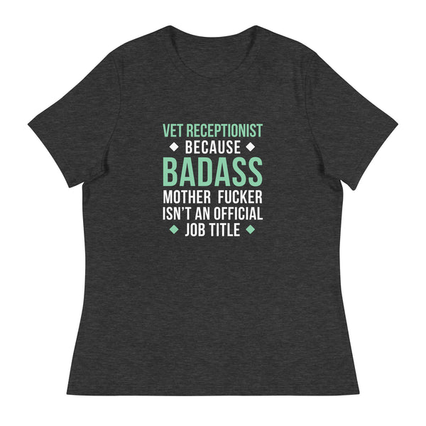 Vet Receptionist because badass mother fucker isn't an official job title Women's T-Shirt-I love Veterinary