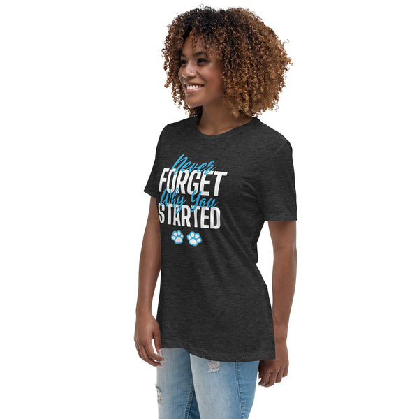 Never forget why you started Women's T-Shirt-Women's Relaxed T-shirt | Bella + Canvas 6400-I love Veterinary