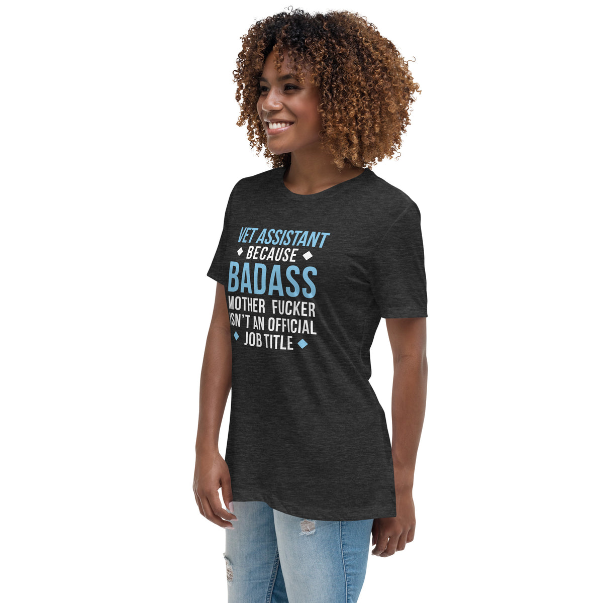 Vet Assistant because badass mother fucker isn't an official job Women's T-Shirt