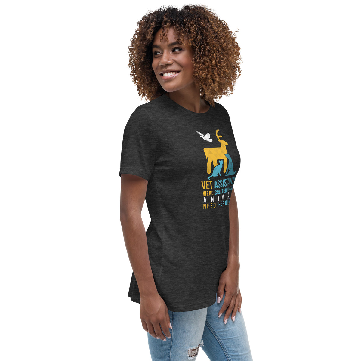 Vet assistants were created because animals need heroes too Women's T-Shirt