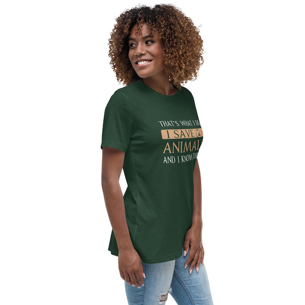 I Save Animals and I Know Things Women's T-Shirt