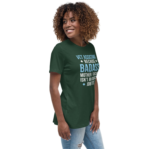 Vet Assistant because badass mother fucker isn't an official job Women's T-Shirt