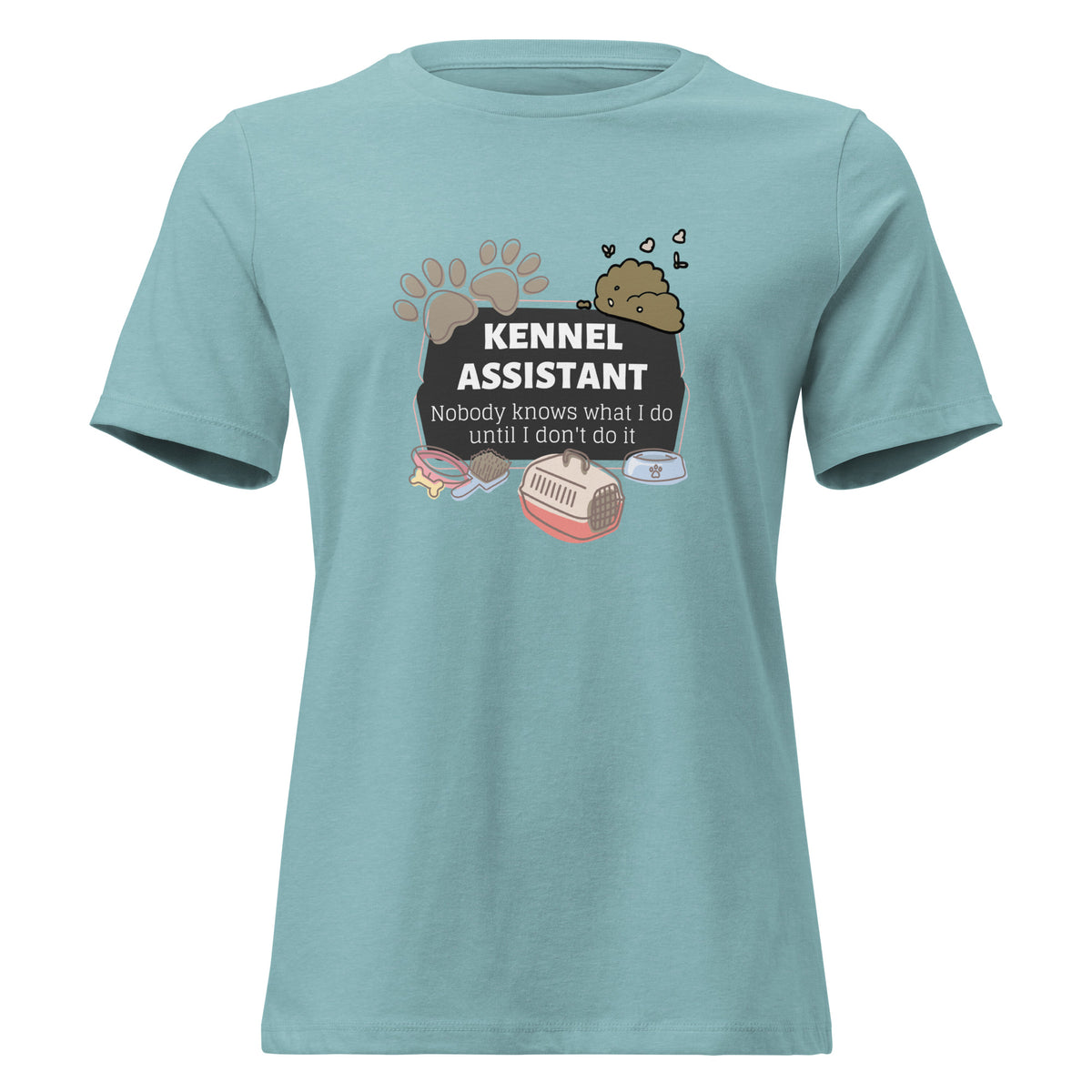 Kennel Assistant, nobody knows what I do until I don't do it Women's T-Shirt-I love Veterinary