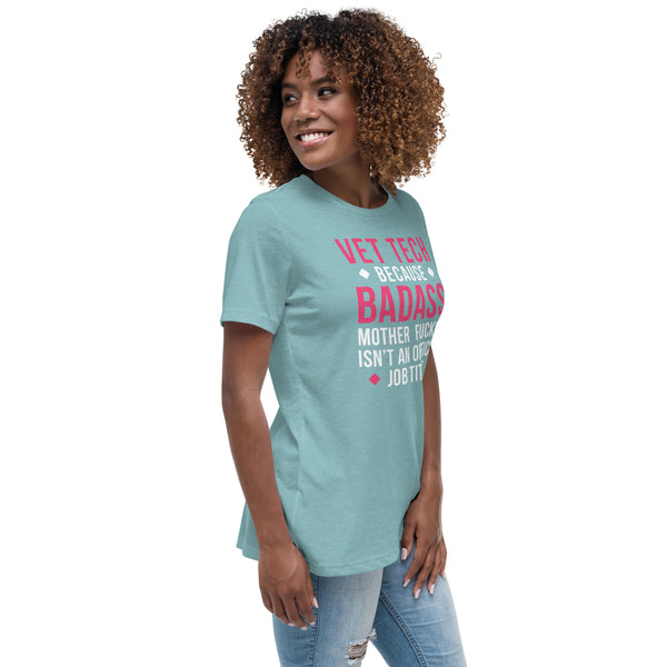 Vet Tech because badass mother fucker isn't an official job title Women's Relaxed Fit T-shirt-Women's Relaxed T-shirt | Bella + Canvas 6400-I love Veterinary