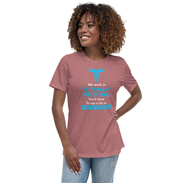 We work in veterinary medicine Women's T-Shirt-I love Veterinary