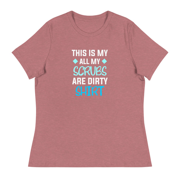 All my Scrubs are dirty Women's T-Shirt-I love Veterinary