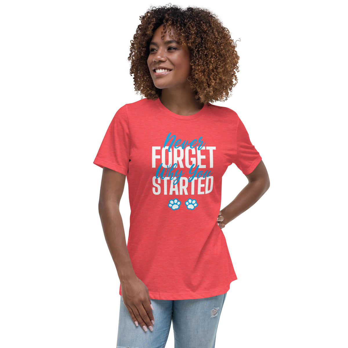 Never forget why you started Women's T-Shirt-Women's Relaxed T-shirt | Bella + Canvas 6400-I love Veterinary