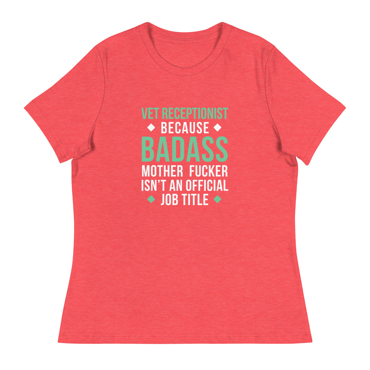Vet Receptionist because badass mother fucker isn't an official job title Women's T-Shirt-I love Veterinary